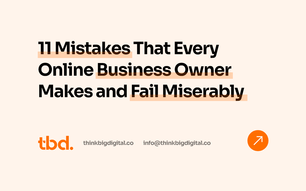 11 Mistakes That Every Online Business Owner Makes and Fail Miserably