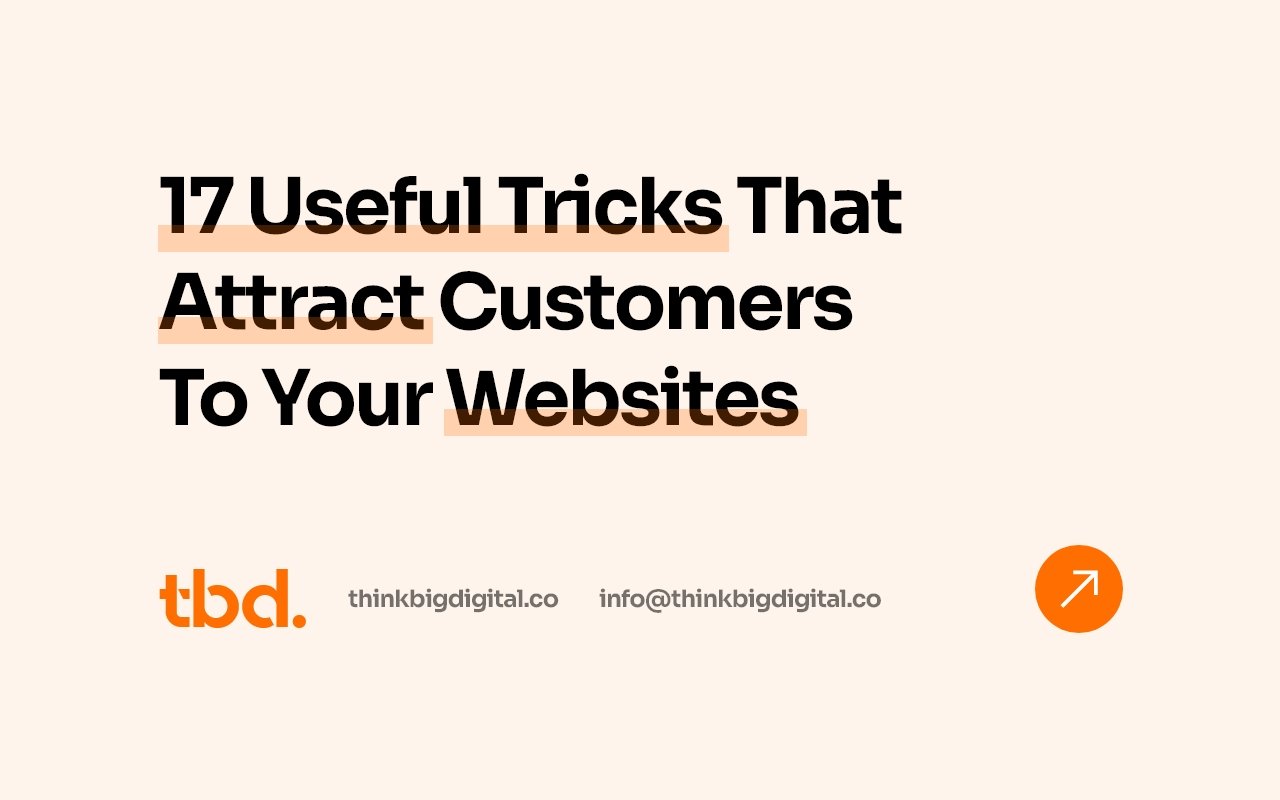 17 Useful Tricks That Attract Customers To Your Websites For Sure