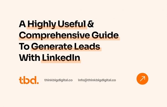 A Highly Useful & Comprehensive Guide To Generate Leads With LinkedIn