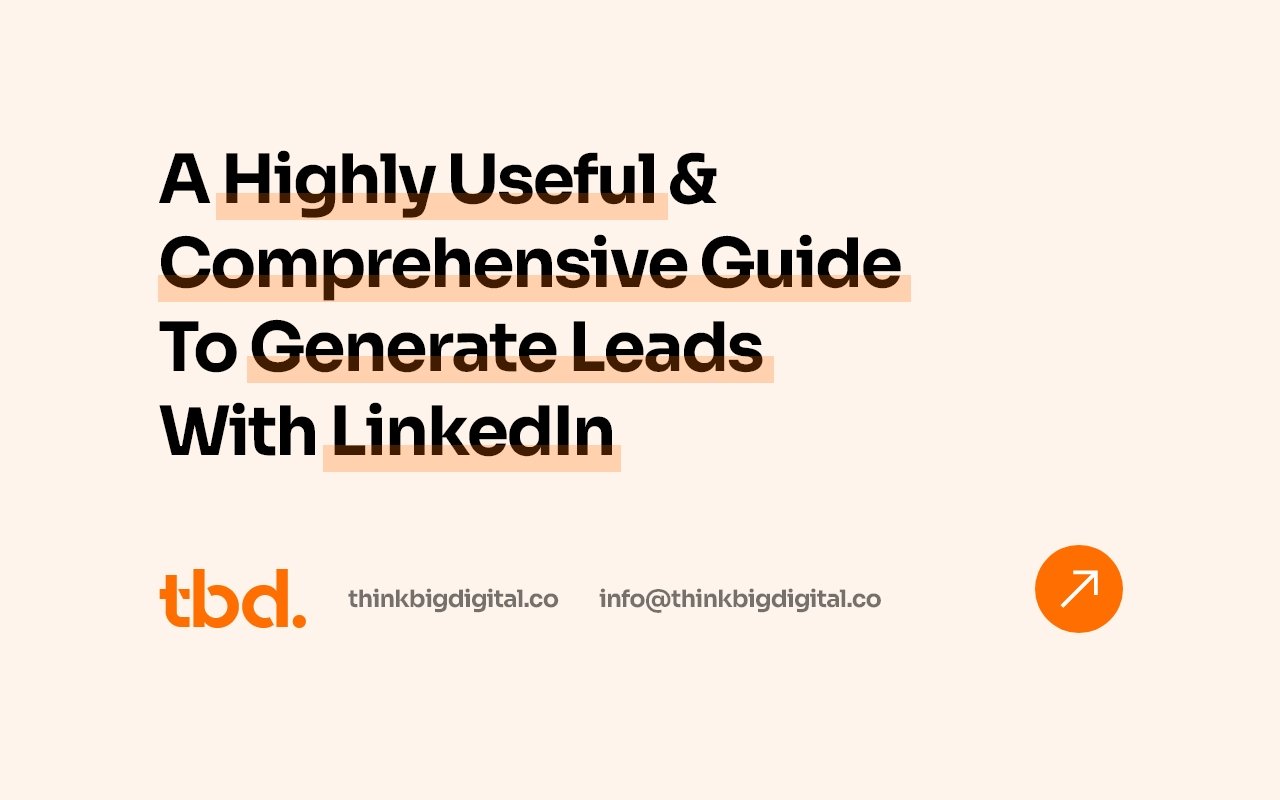 A Highly Useful & Comprehensive Guide To Generate Leads With LinkedIn